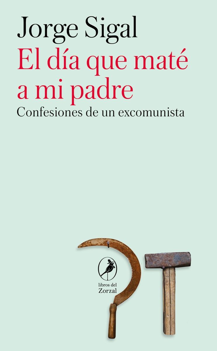 El Día que Maté a mi Padre "Confesiones de un Ex Comunista"