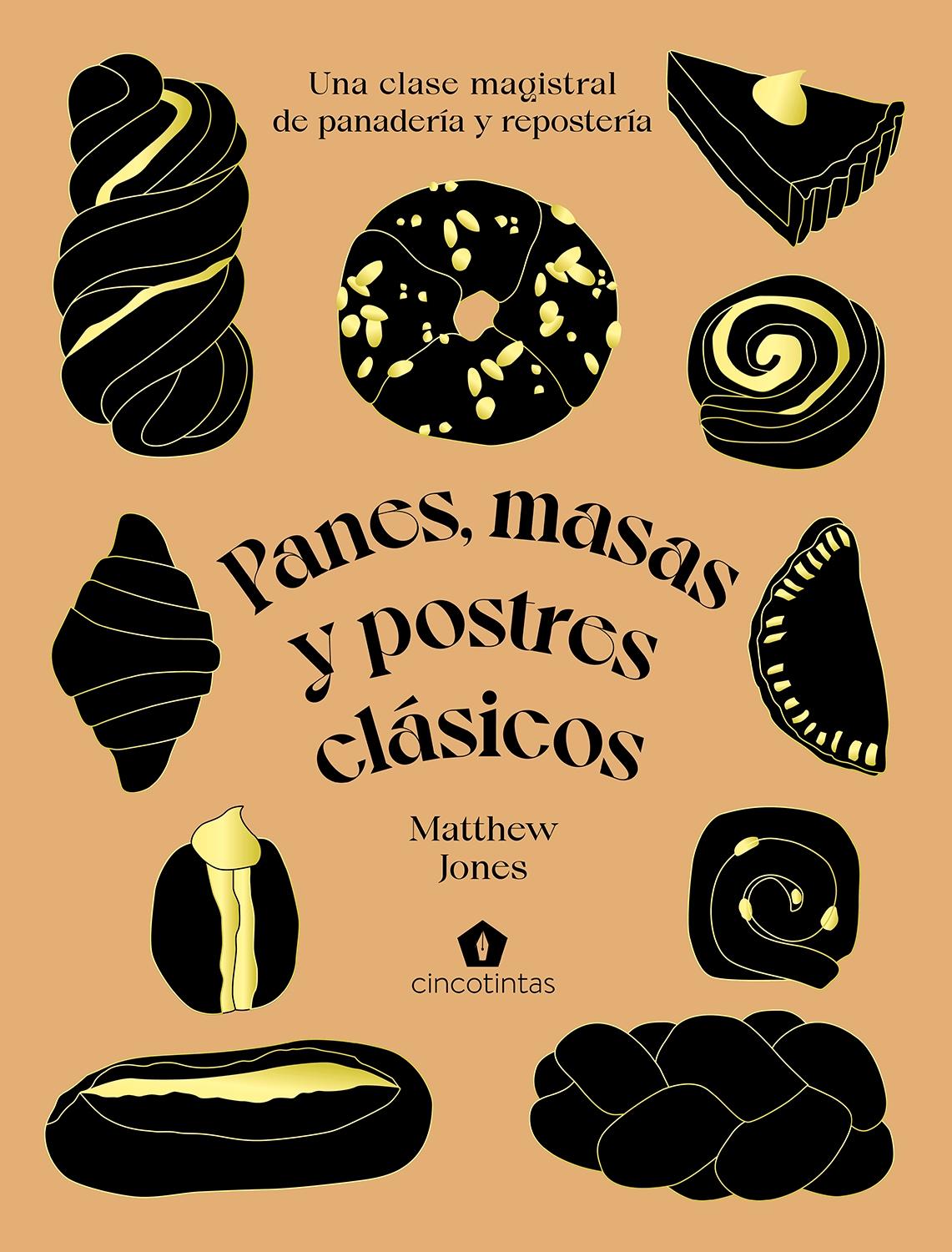 Panes, Masas y Postres Clásicos "Una Clase Magistral de Panadería y Repostería". 