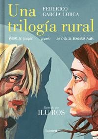 Una Trilogía Rural (Bodas de Sangre, Yerma y la Casa de Bernarda Alba) "Ilustraciones de ILU ROS". 