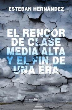 El Rencor de la Clase Media Alta y el Fin de una Era. 