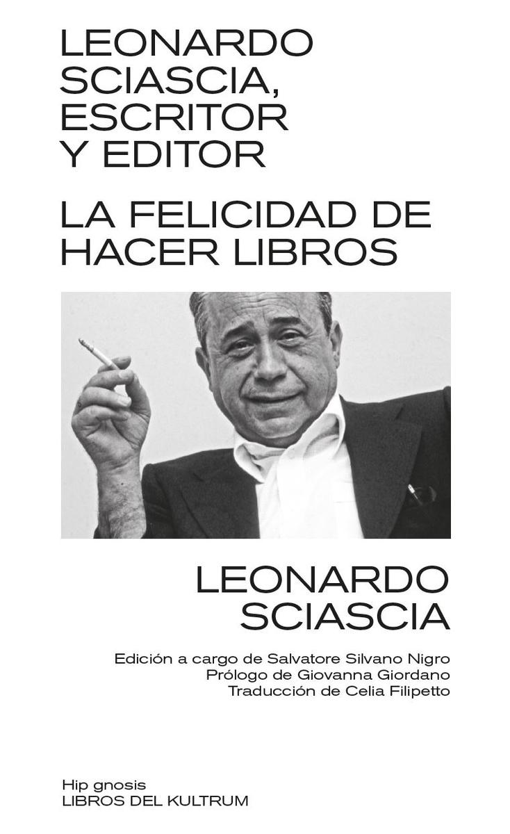 Leonardo Sciascia, Escritor y Editor "El Placer de Hacer Libros". 