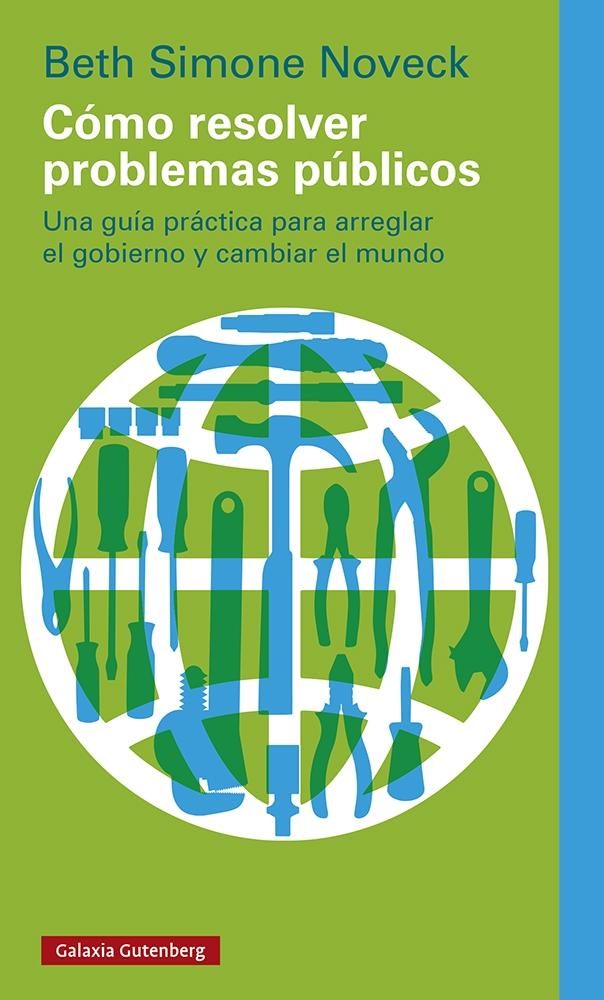 Cómo Resolver Problemas Públicos "Una Guía Práctica para Arreglar el Gobierno y Cambiar el Mundo"