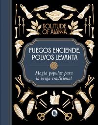 Fuegos enciende, polvos levanta "Magia popular para la bruja tradicional". 