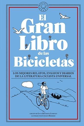 El Gran Libro de las Bicicletas "Los Mejores Relatos, Ensayos y Diarios de la Literatura Ciclista Univers". 