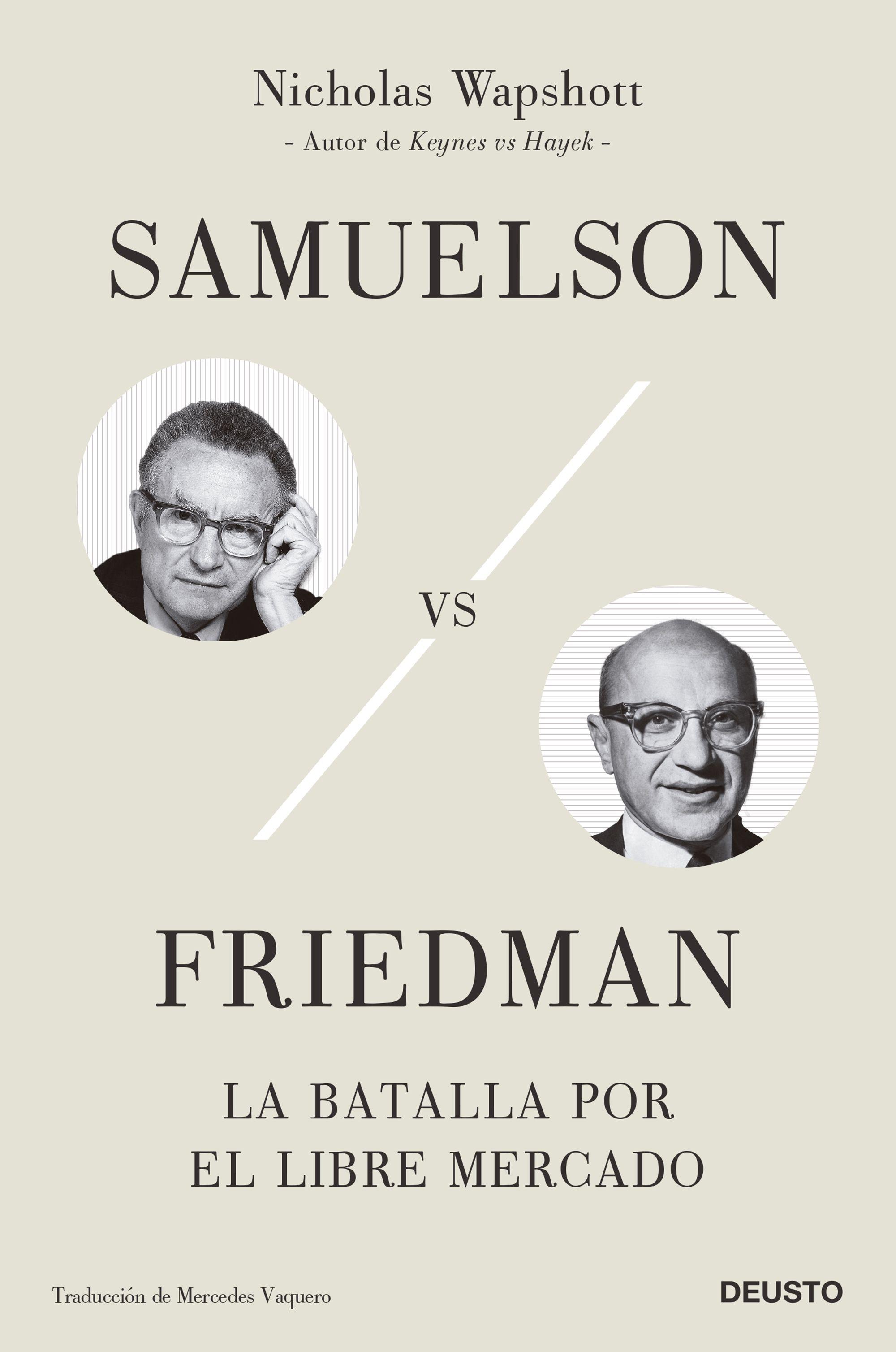 Samuelson Vs Friedman "La Batalla por el Libre Mercado". 