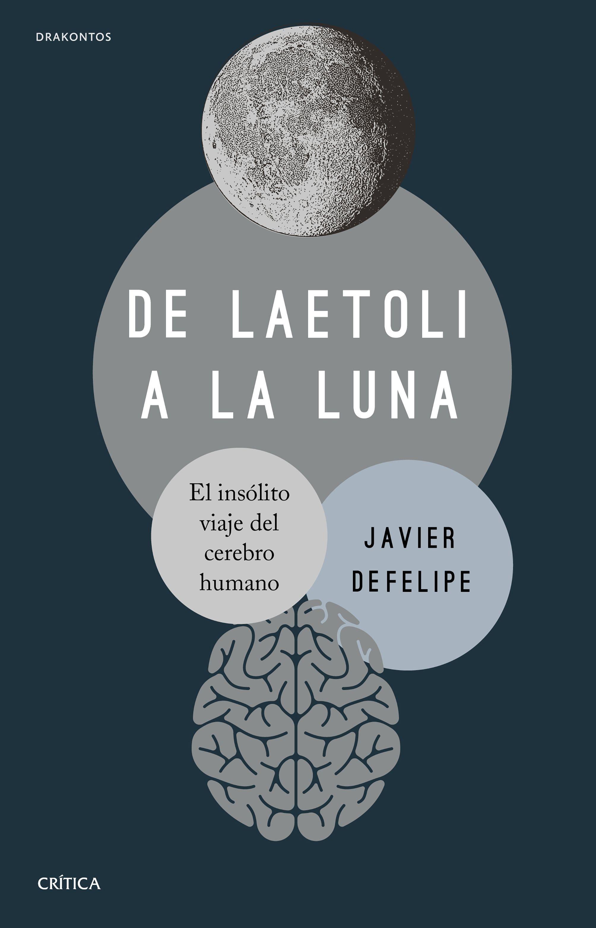 De Laetoli a la Luna "El Insólito Viaje del Cerebro Humano"
