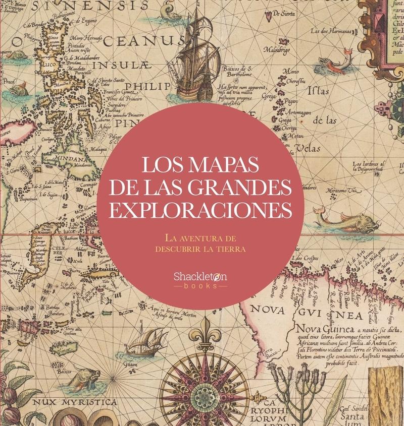 Los Mapas de las Grandes Exploraciones "La Aventura de Descubrir la Tierra"