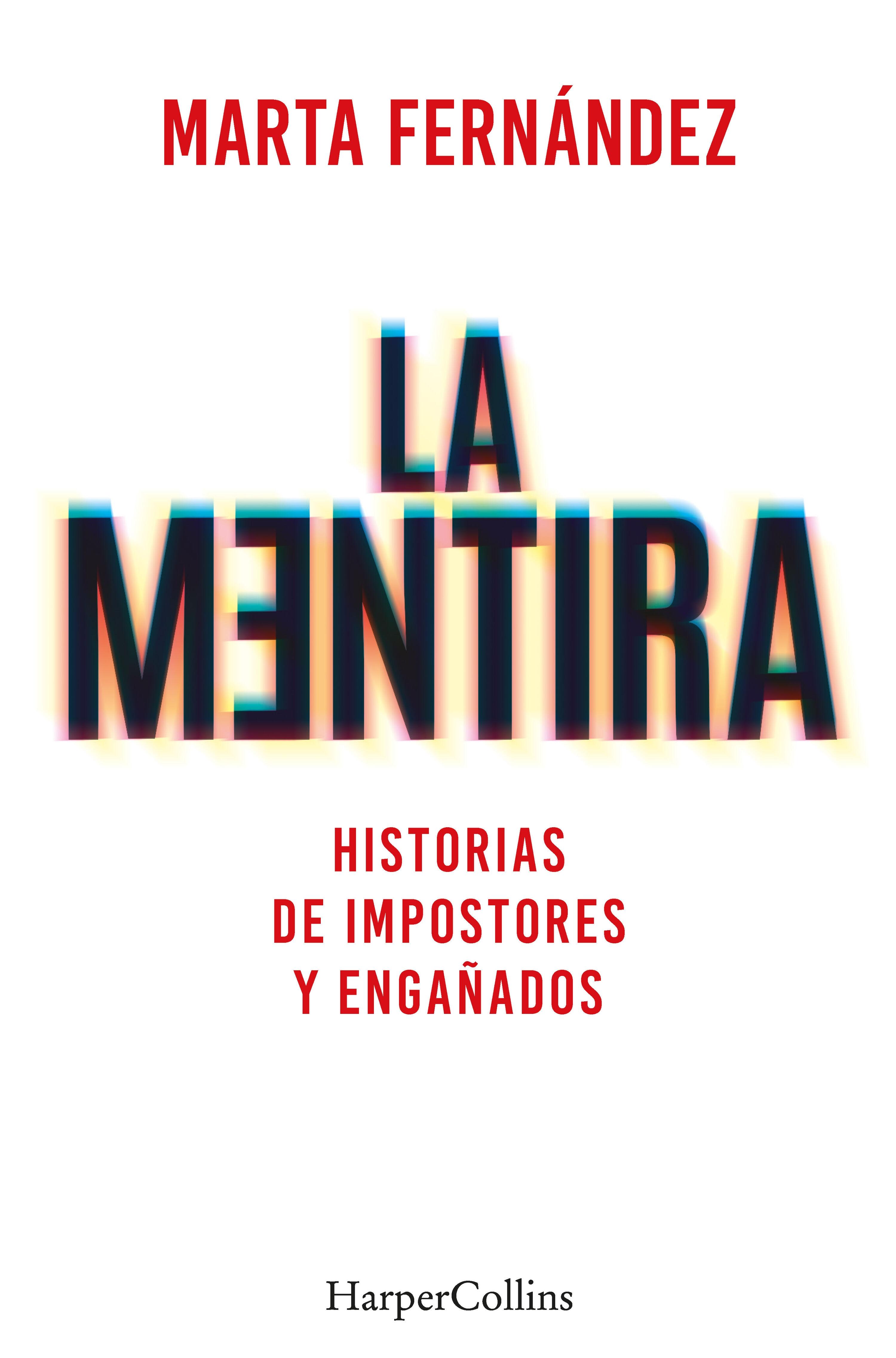 La Mentira. Historias de Impostores y Engañados. 