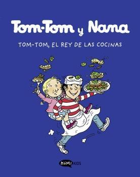 Tom-Tom y Nana 3. Tom.Tom, el Rey de las Cocinas