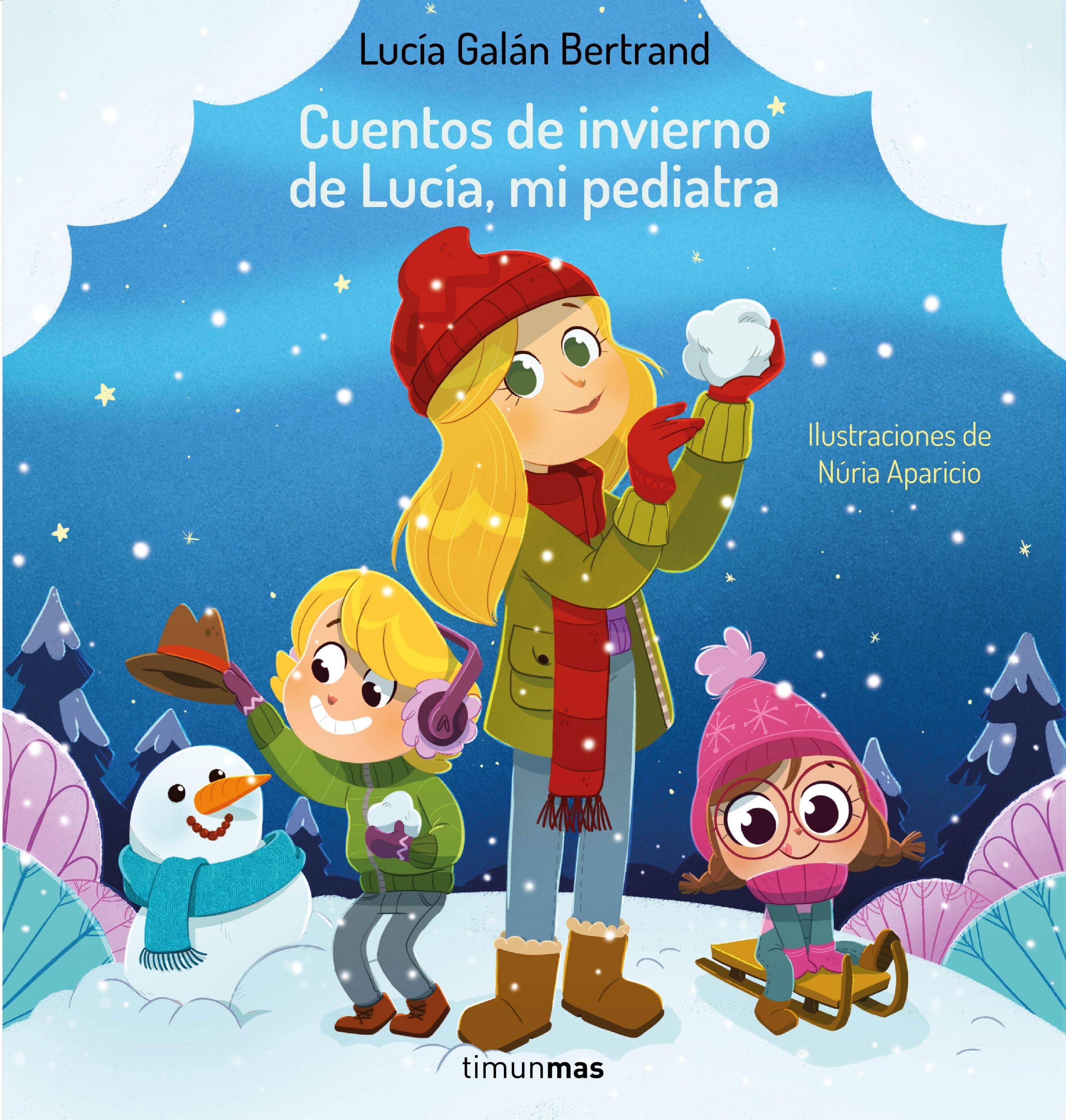 Librería Rafael Alberti: Cuentos de Invierno de Lucía, mi Pediatra, Lucía  Galán Bertrand, ARIEL