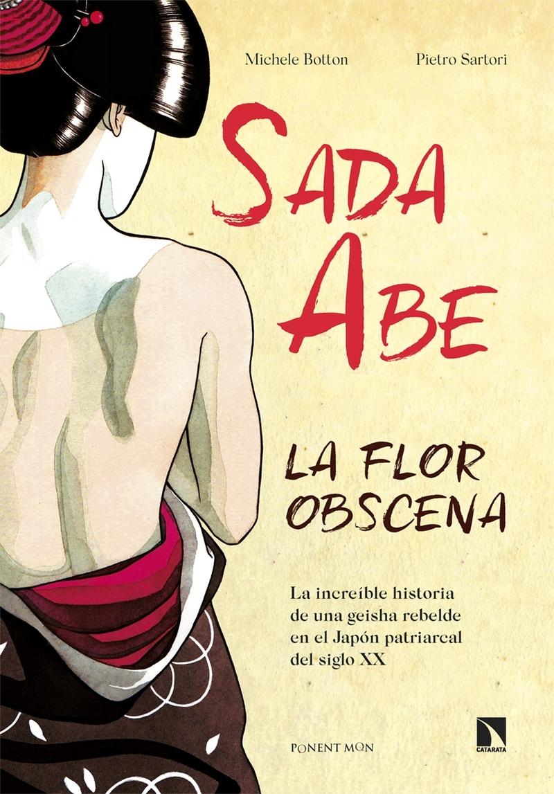 Sada Abe: la Flor Obscena "La Increíble Historia de una Geisha Rebelde en el Japón Patriarcal del Siglo Xx". 