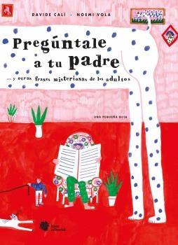 Pregúntale a tu Padre "... y Otras Frases Misteriosas de los Adultos."