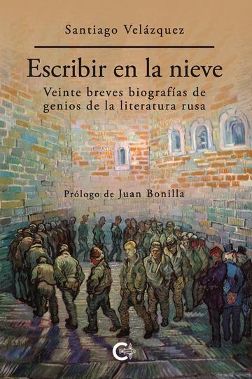 Escribir en la Nieve "Veinte breves biografías de genios de la literatura rusa"