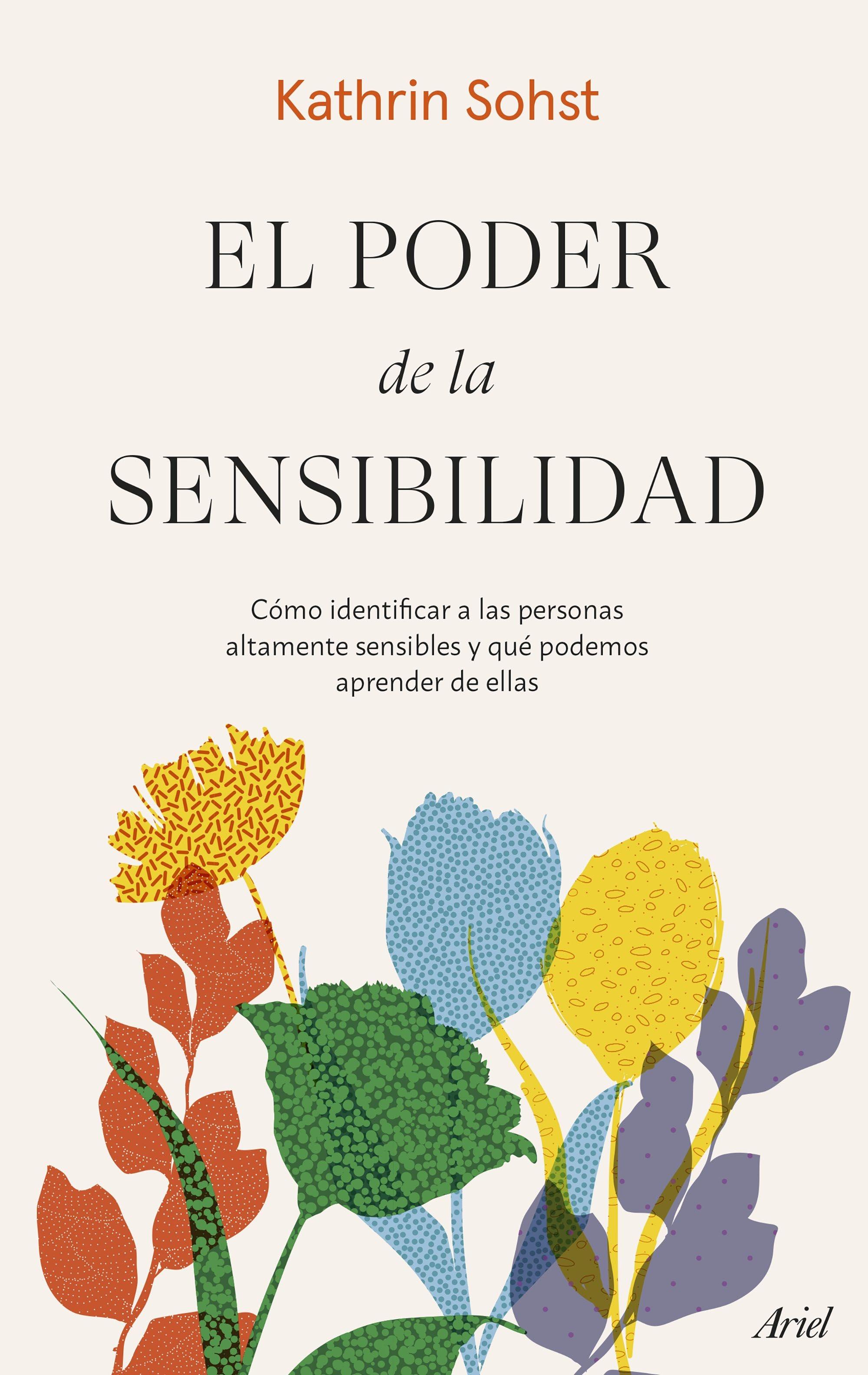 El Poder de la Sensibilidad "Cómo Identificar a las Personas Altamente Sensibles y que Podemos Aprend". 