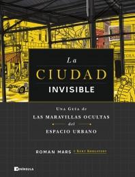 La Ciudad Invisible "Una Guía de las Maravillas Ocultas del Espacio Urbano". La Ciudad Invisible "Una Guía de las Maravillas Ocultas del Espacio Urbano".