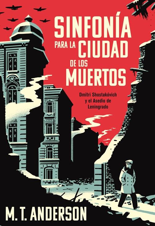 Sinfonía para la ciudad de los muertos "Dmitri Shostakóvich y el Asedio de Leningrado". 