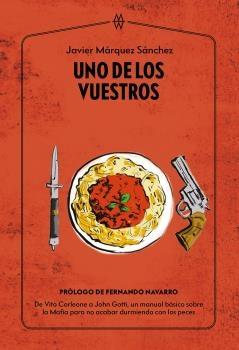 Uno de los vuestros "De Vito Corleone a John Gotti, un manual básico sobre la Mafia para no a". 