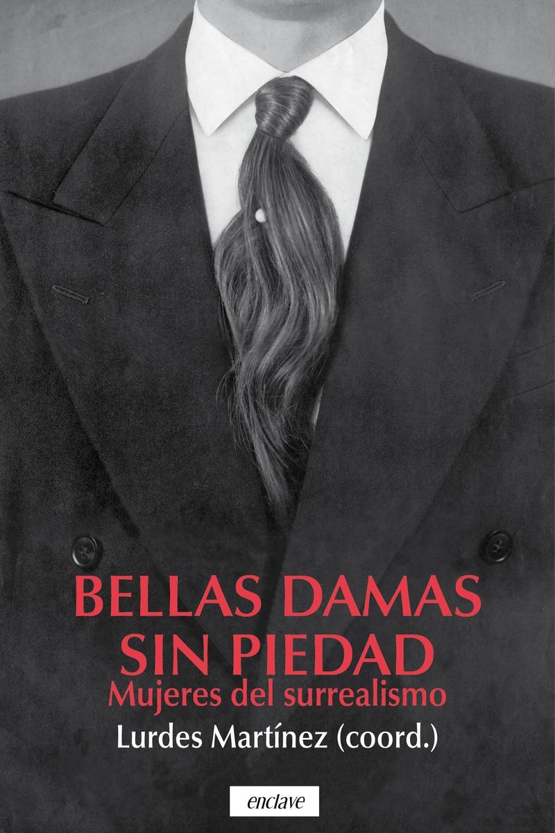 Bellas Damas sin Piedad "Mujeres del Surrealismo". 
