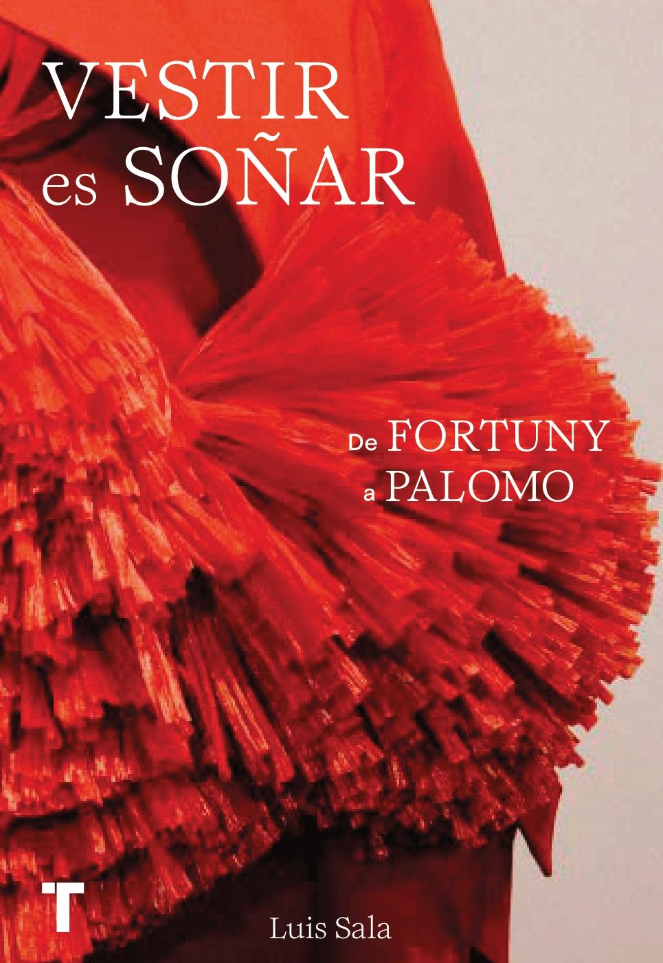 Vestir Es Soñar "De Fortuny a Palomo". 