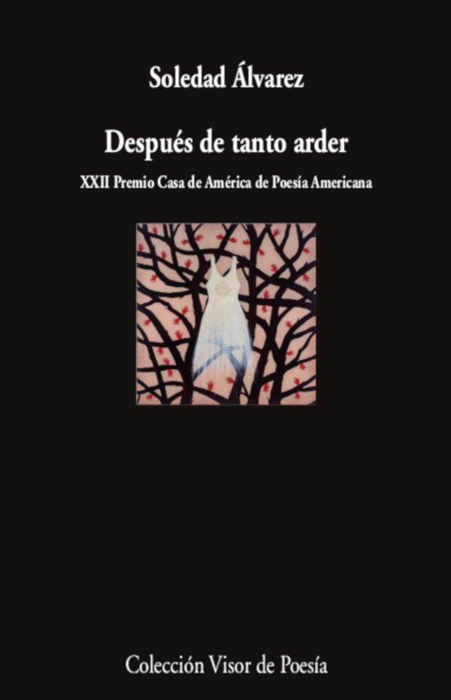 Después de Tanto Arder "Xxii Premio Casa de América de Poesía Americana "