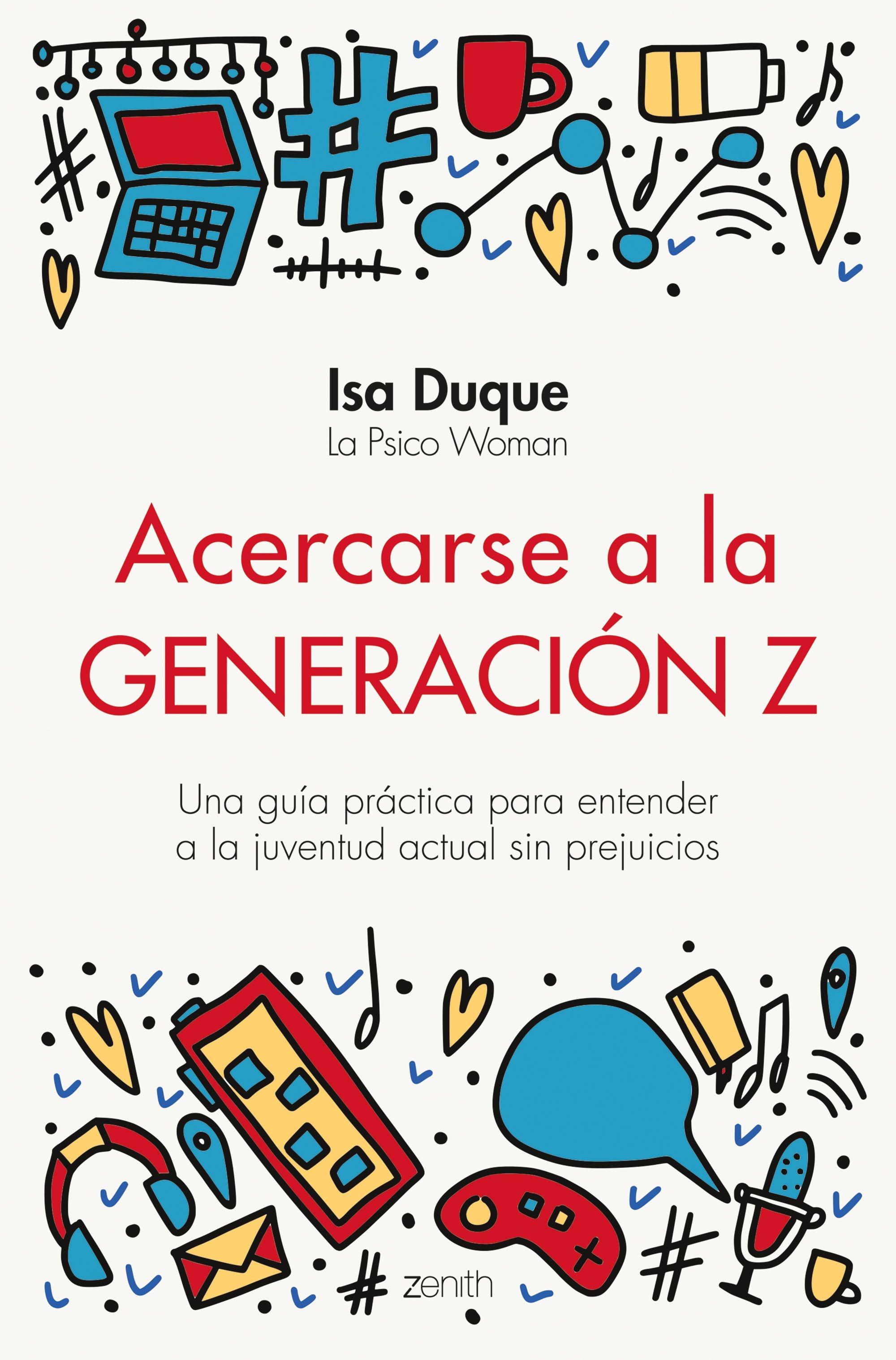 Acercarse a la Generación Z "Una Guía Práctica para Entender a la Juventud Actual sin Prejuicios". 