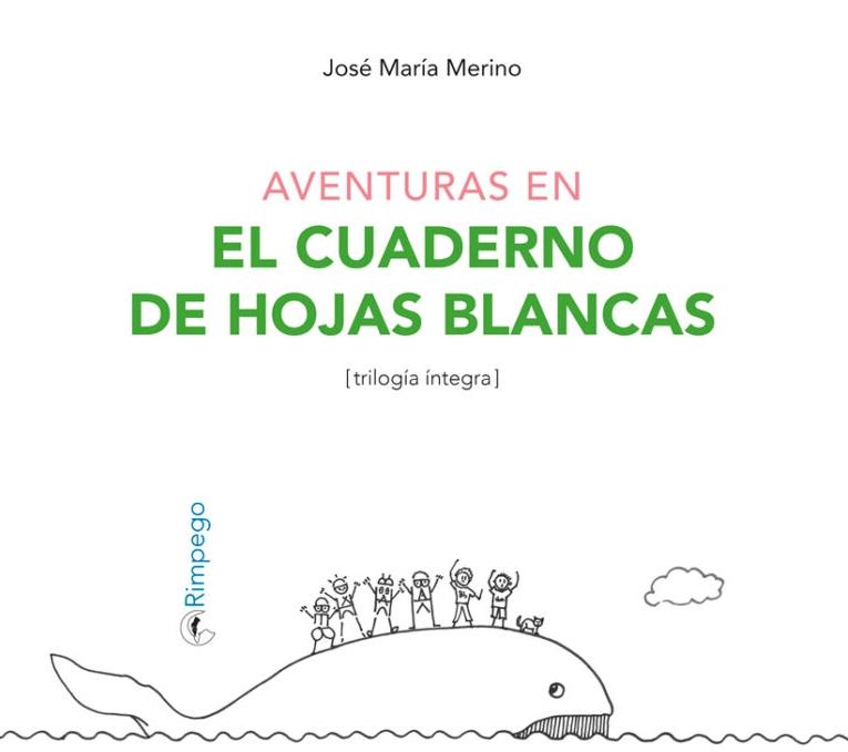 Librería Rafael Alberti: Aventuras en el cuaderno de hojas blancas |  MERINO, JOSÉ MARÍA | RIMPEGO EDITORIAL |