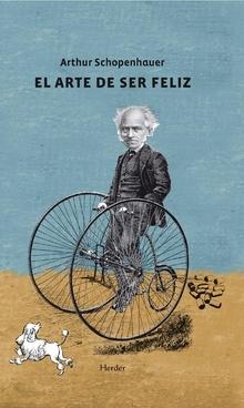 El Arte de Ser Feliz "Explicado en Cincuenta Reglas para la Vida". 