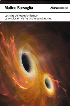 Las Olas del Espacio-Tiempo "La Revolución de las Ondas Gravitacionales". 