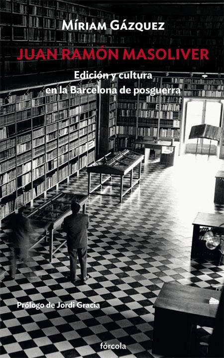 Juan Ramón Masoliver "Edición y Cultura en la Barcelona de Posguerra". 