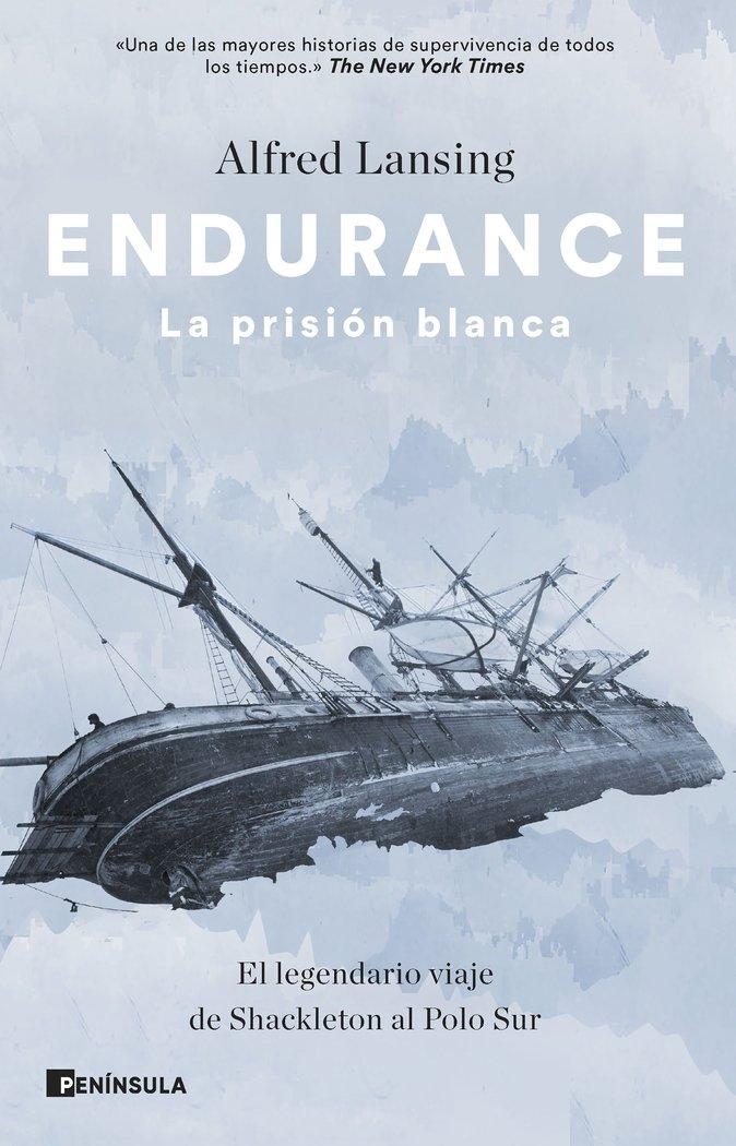 Endurance. la Prisión Blanca "El Legendario Viaje de Shackleton al Polo Sur". 