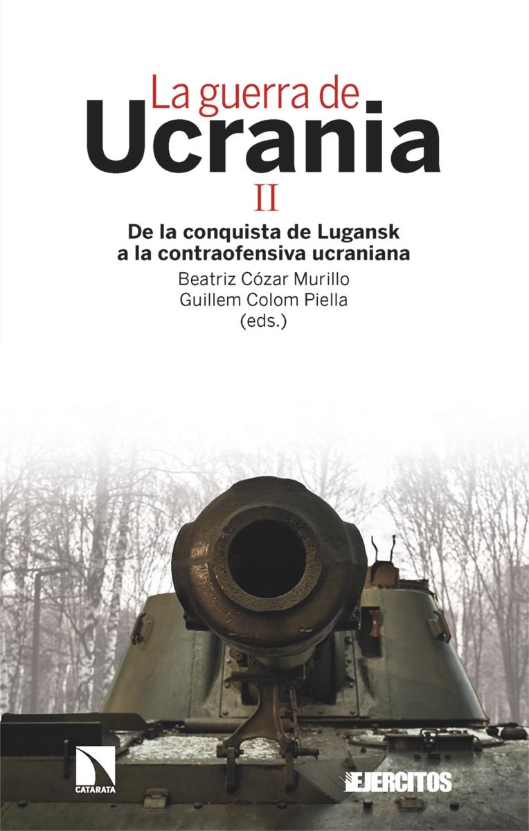 La Guerra de Ucrania Ii "De la Conquista de Lugansk a la Contraofensiva Ucraniana"