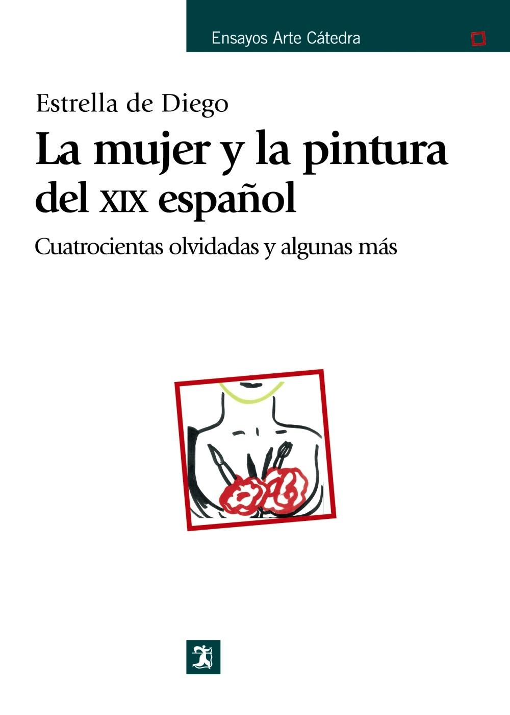 Mujer y Pintura del XIX Español, La. Cuatrocientas Olvidadas y Algunas Mas. 