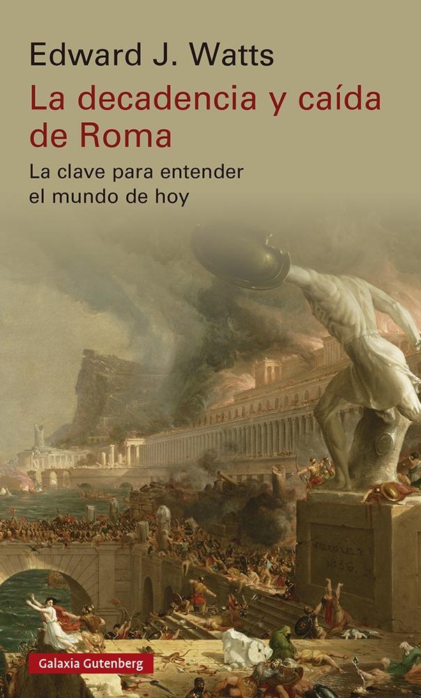 La Decadencia y Caída de Roma "La Clave para Entender el Mundo de Hoy". 