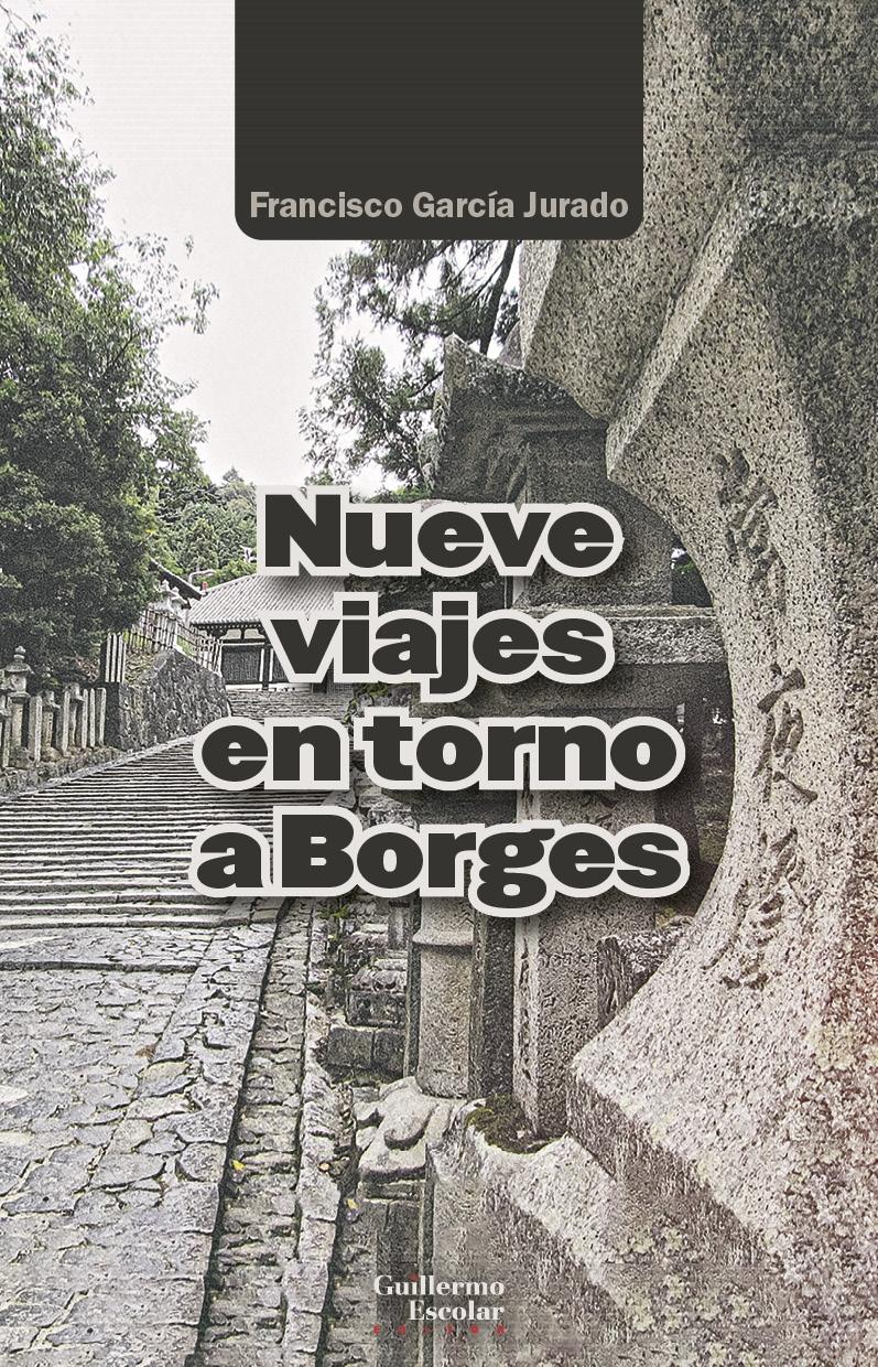 Nueve Viajes en Torno a Borges. 