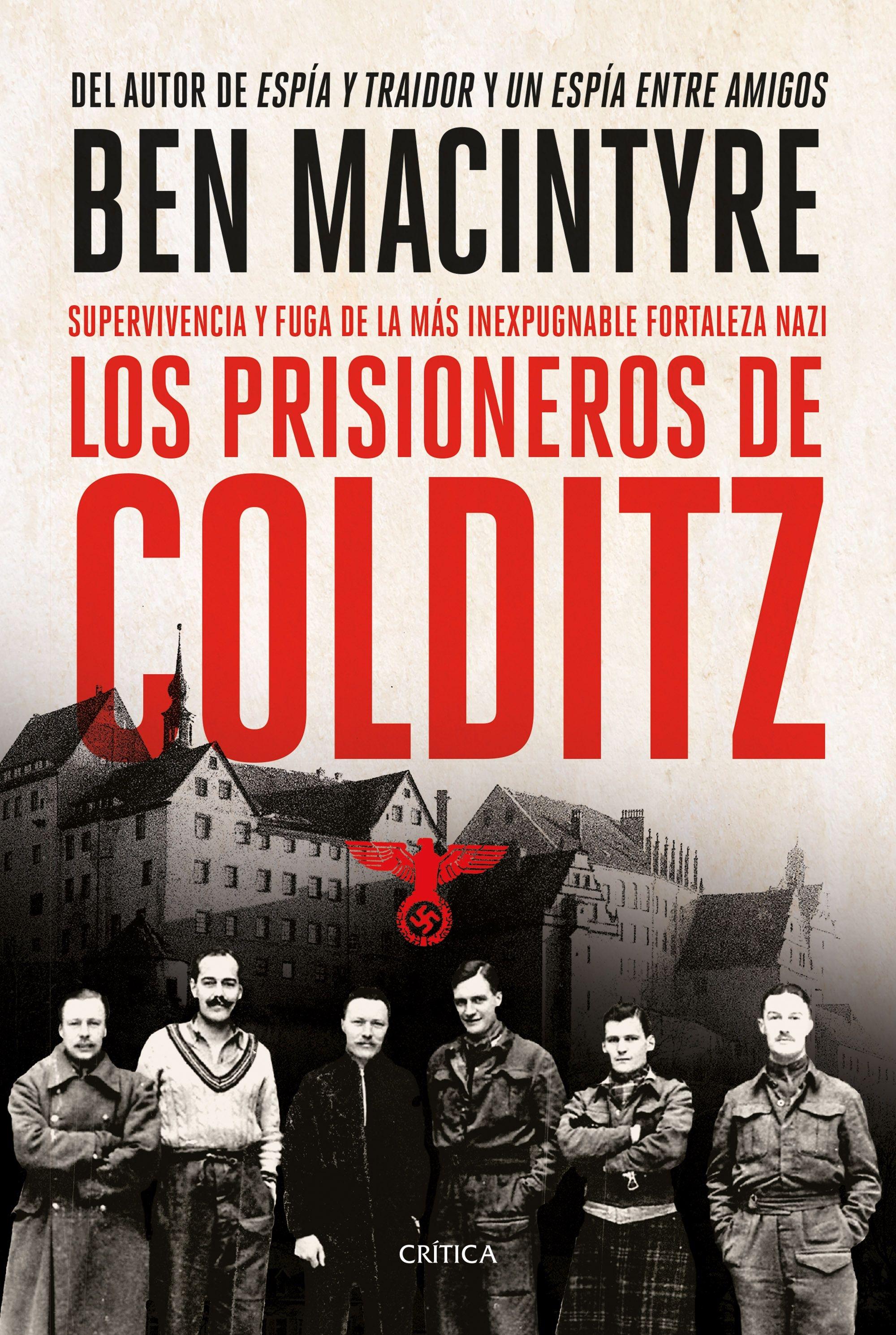 Los Prisioneros de Colditz "Supervivencia y Fuga de la Más Inexpugnable Fortaleza Nazi"