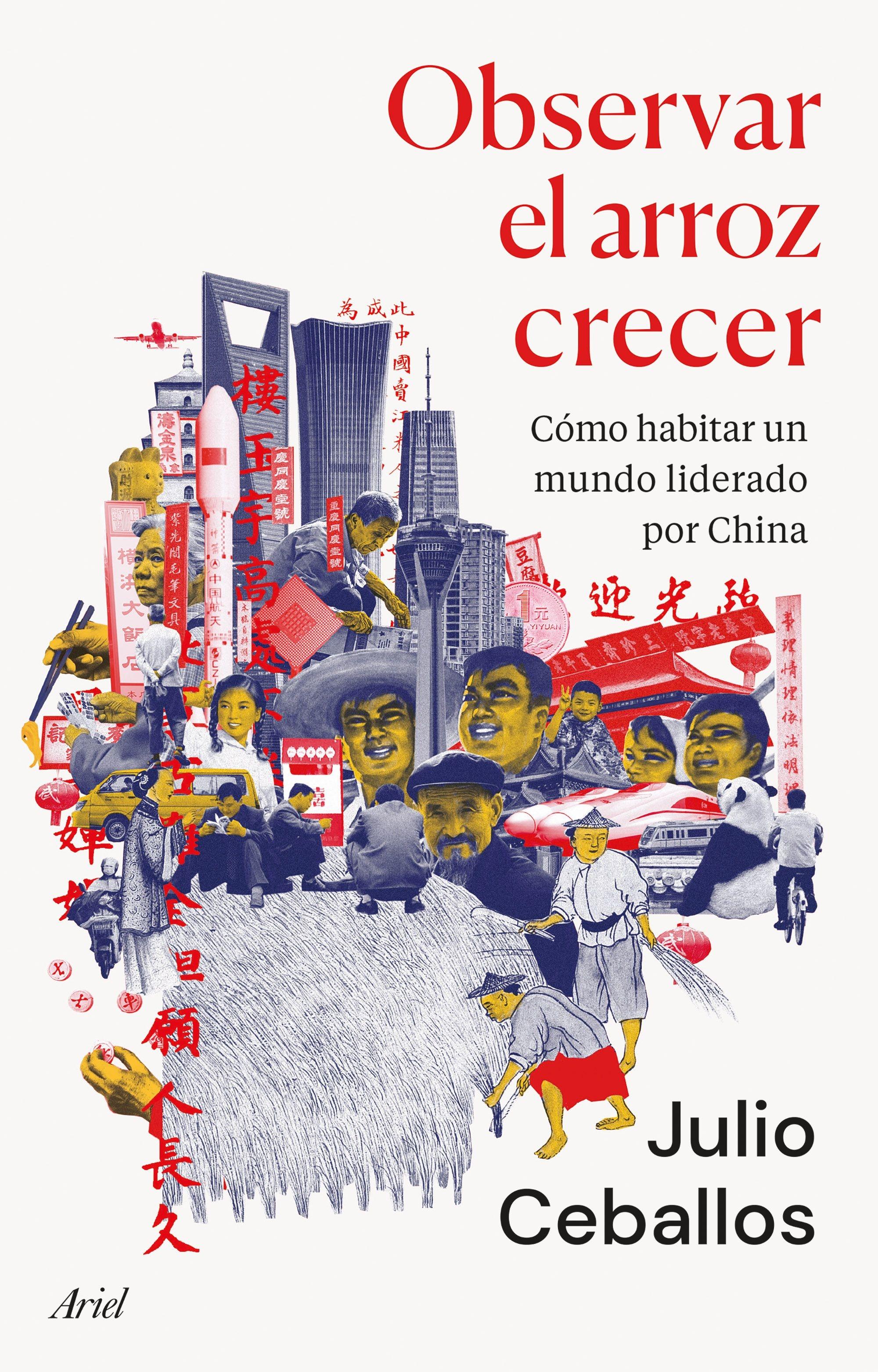 Observar el Arroz Crecer "Cómo Habitar un Mundo Liderado por China". 