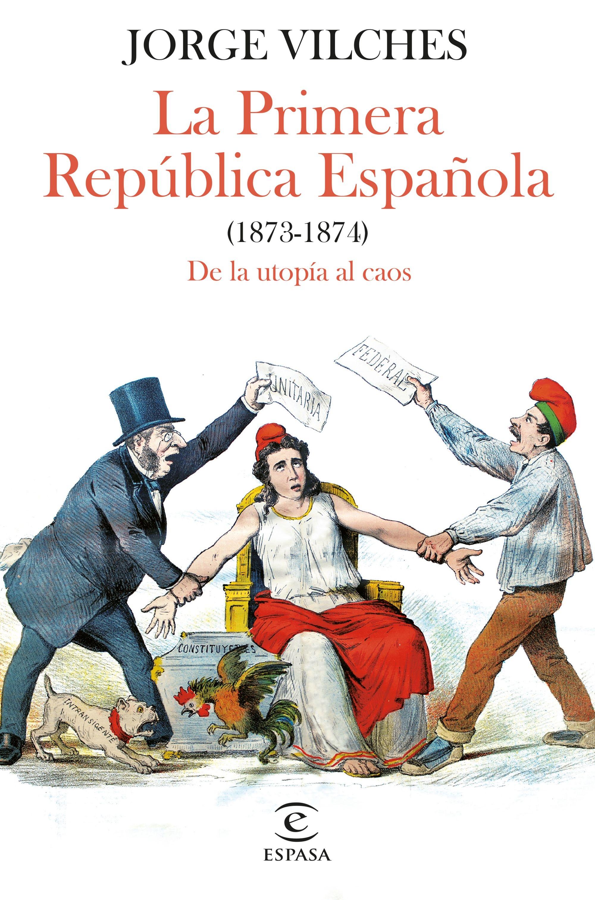 La Primera República Española (1873-1874) "De la Utopía al Caos"