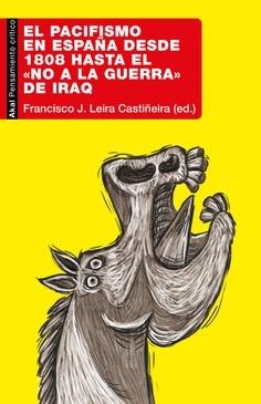 El Pacifismo en España desde 1808 hasta el <<No a la Guerra>> de Iraq . 