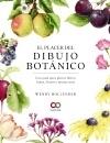 El Placer del Dibujo Botánico  "Una Guía para Pintar Flores, Hojas, Frutos y Mucho Más"