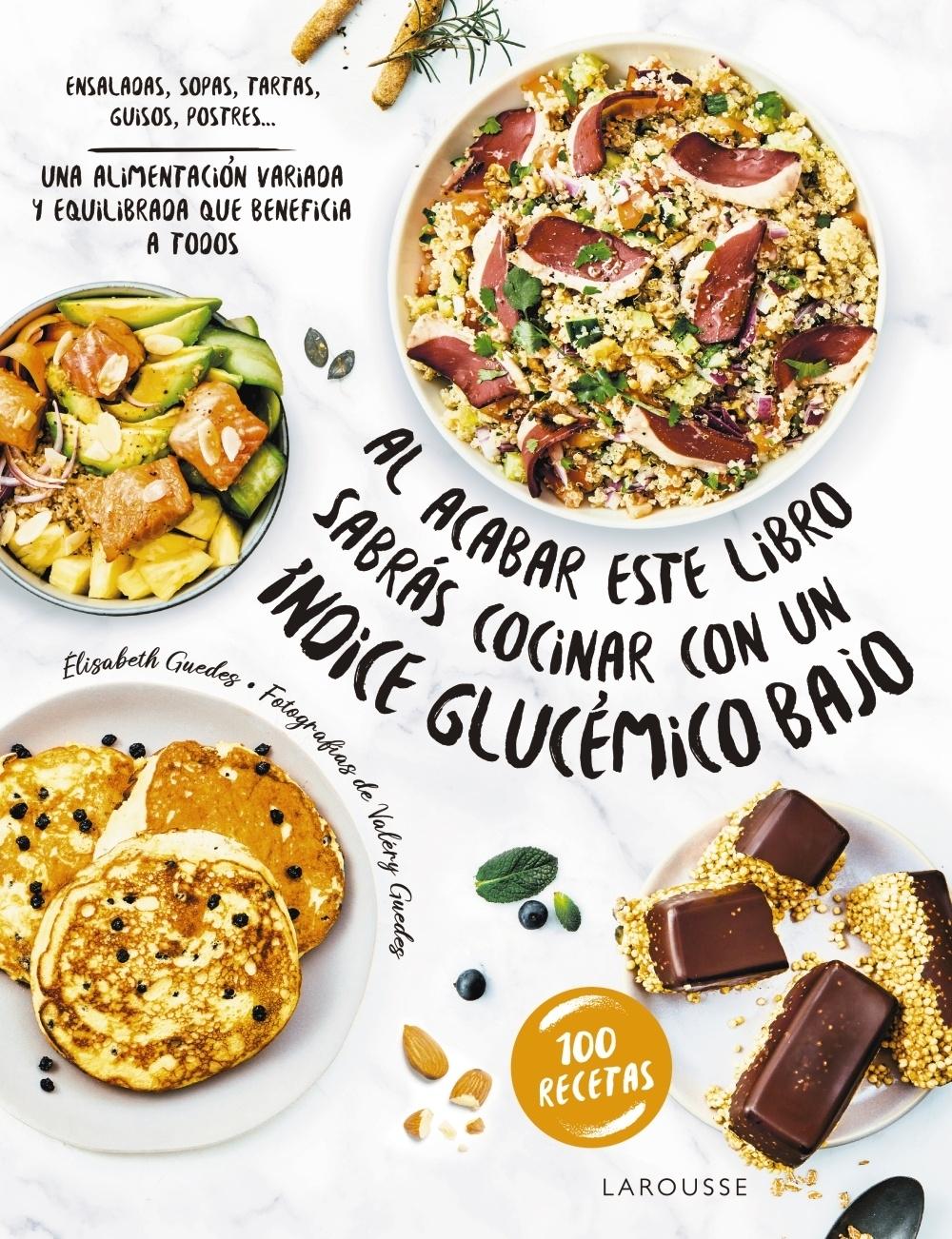 Al Acabar Este Libro Sabrás Cocinar con un Índice Glucémico Bajo "Una Alimentación Variada y Equilibrada que Beneficia a Todos". 