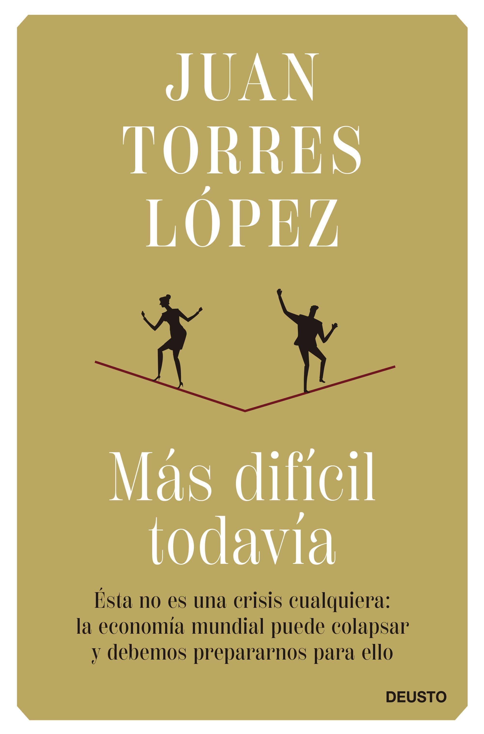 Más Difícil Todavía "Ésta no Es una Crisis Cualquiera: la Economía Mundial Puede Colapsar y D". 