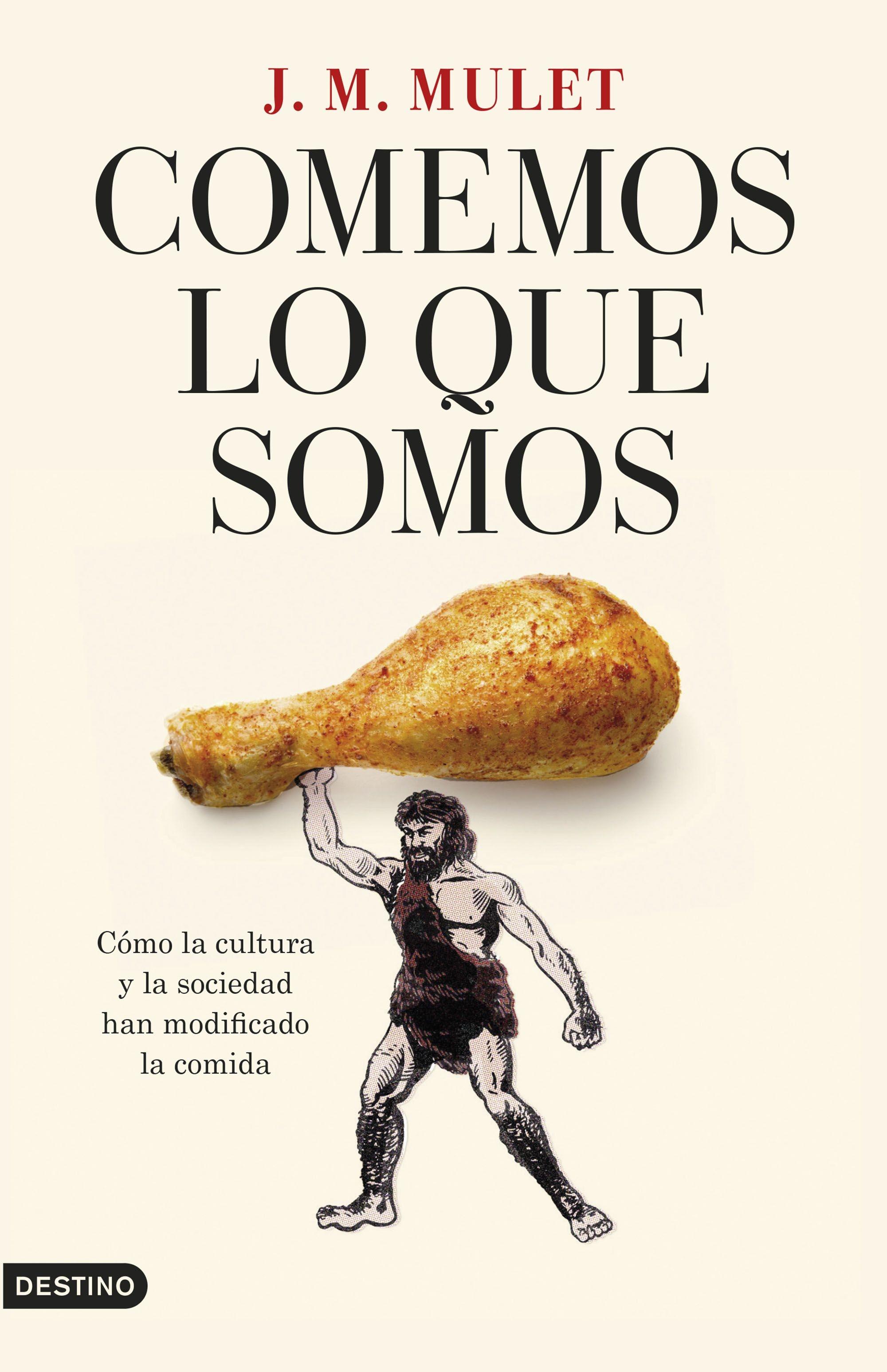 Comemos lo que Somos "Cómo la Cultura y la Sociedad Han Modificado la Comida"