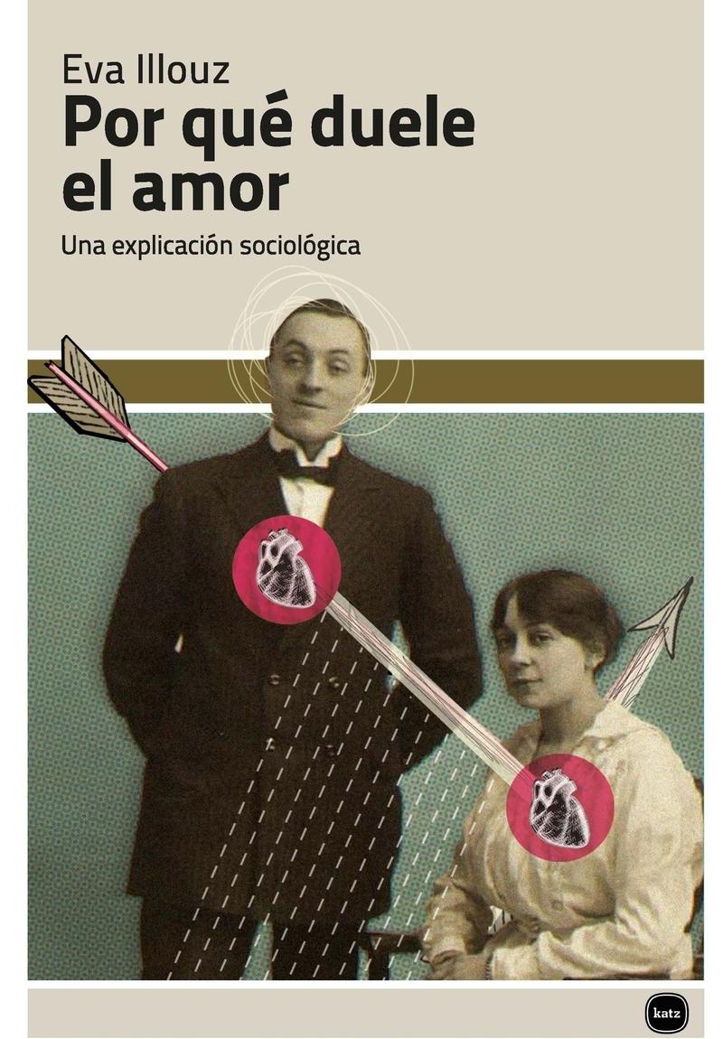 Por que Duele el Amor "Una Explicación Sociológica". 