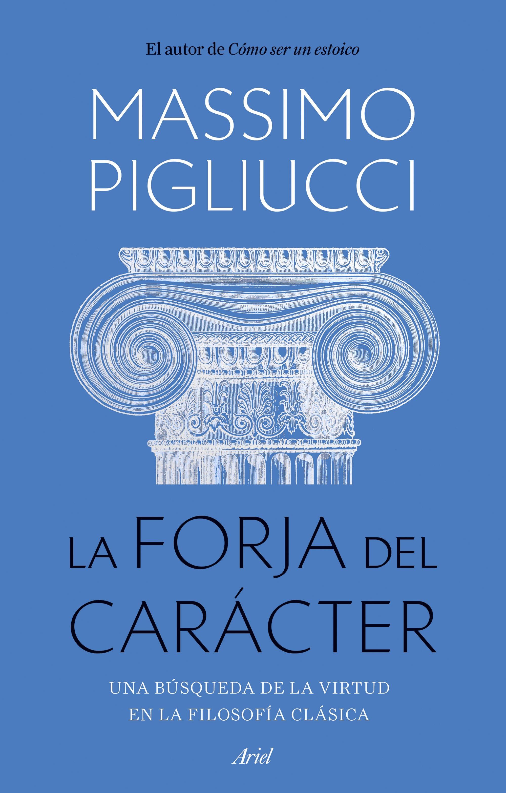 La Forja del Carácter "Una Búsqueda de la Virtud en la Filosofía Clásica"