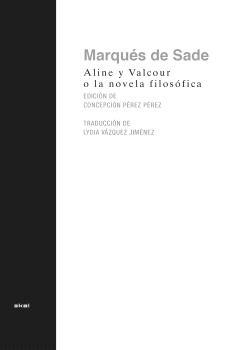 Aline y Valcour, o la Novela Filosófica "Escrita en la Bastilla un Año Antes de la Revolución en Francia ..."