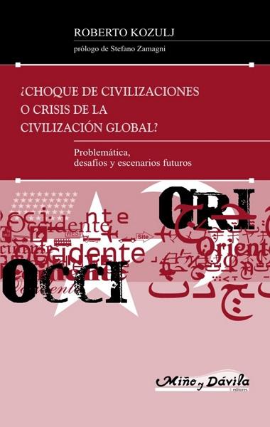 ¿ CHOQUE DE CIVILIZACIONES O CRISIS DE LA GLOBALIZACIÓN GLOBAL ?