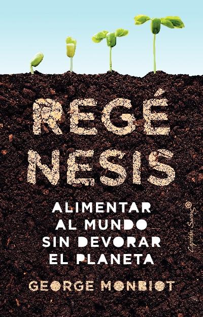 Regénesis "Alimentar al Mundo sin Devorar el Planeta"