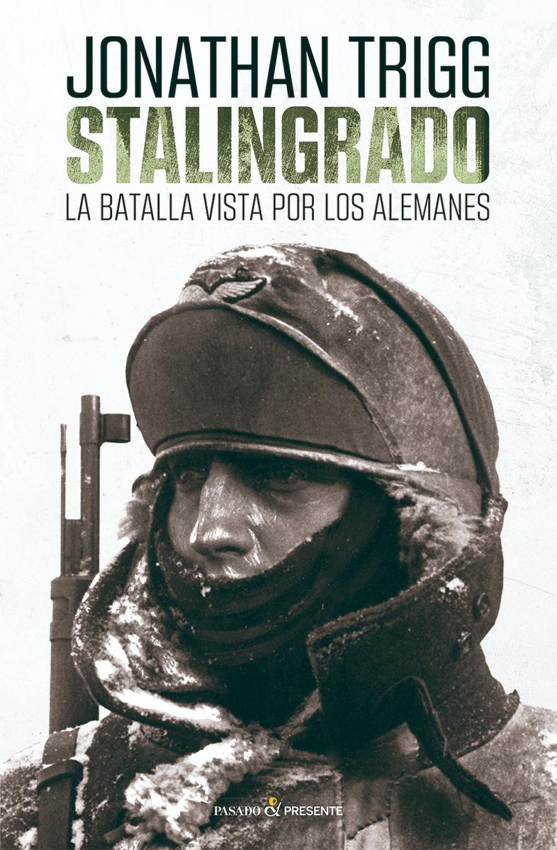 Stalingrado "La Batalla Vista por los Alemanes". 