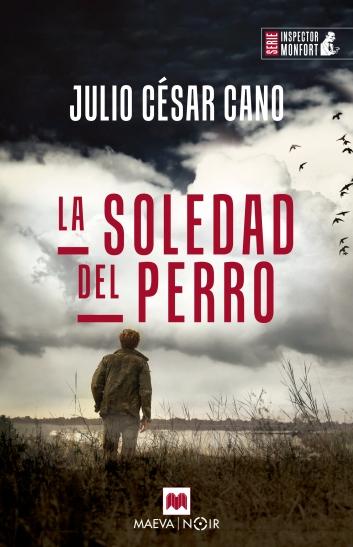 La Soledad del Perro "Caso 6 del Inspector Monfort, Novela Negra en Castellón"