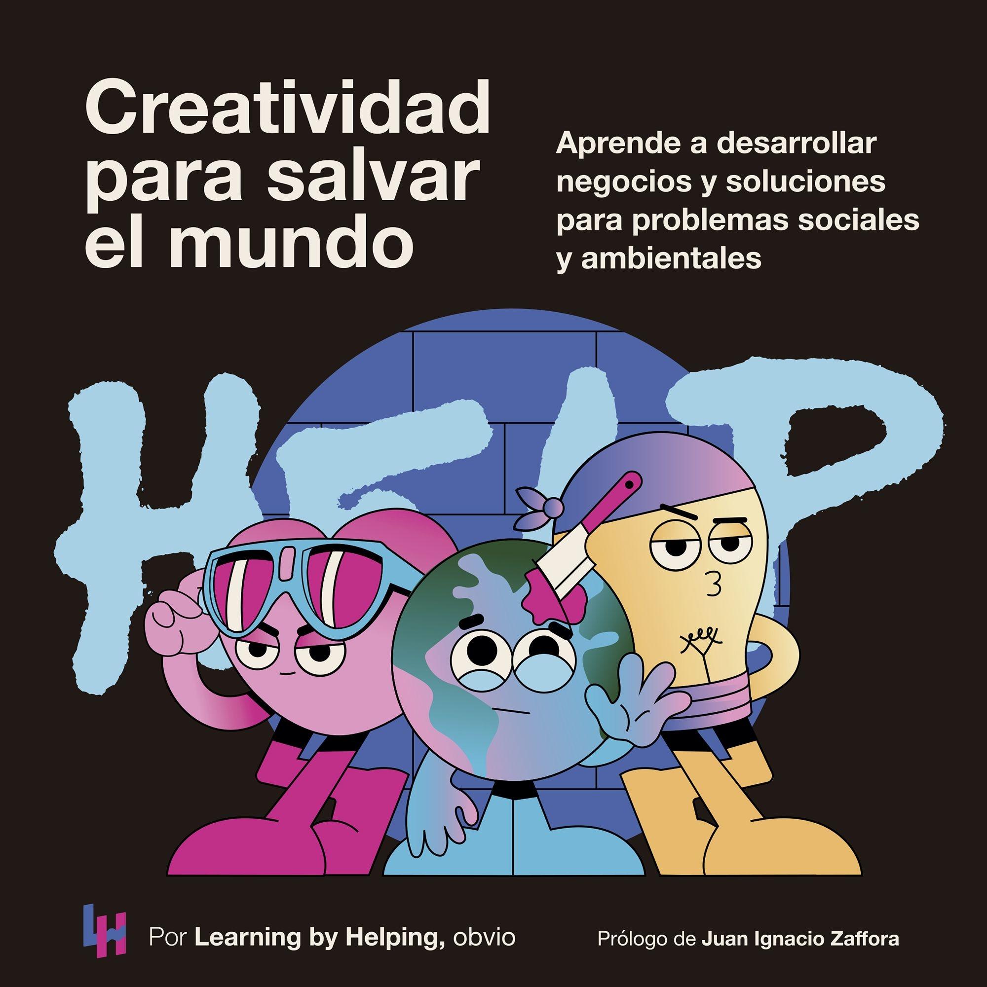 Creatividad para Salvar el Mundo "Aprende a Desarrollar Negocios y Soluciones para Problemas Sociales y Am". 